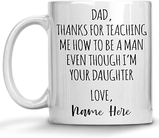 Personalized Father's Day Gifts Mug, Dear Dad Thanks For Teaching Me How To Be A Man Even Though I'm Your Daughter, Funny Gift From Daughter To Dad Christmas Xmas Gifts Customized Name Mug