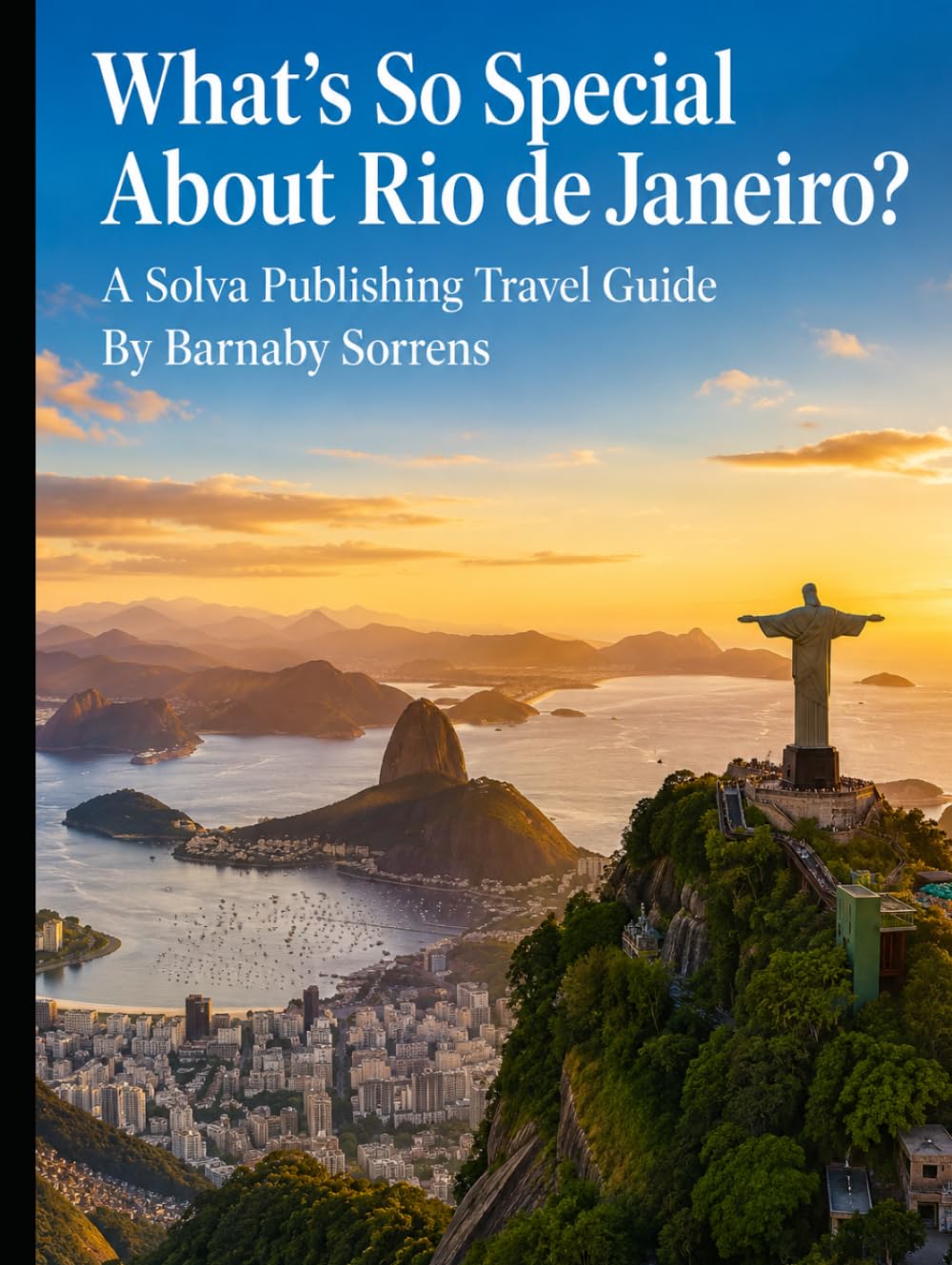 What's So Special About Rio de Janeiro?: A Solva Publishing Travel Guide