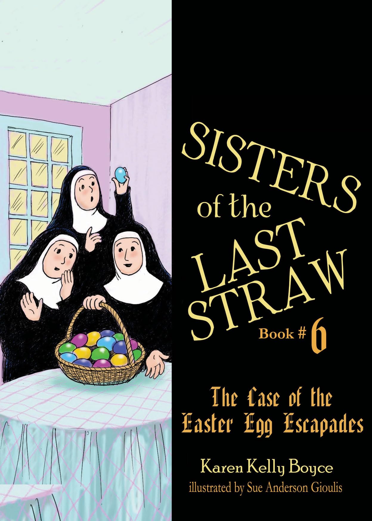 Sisters of the Last Straw Vol 6: The Case of the Easter Egg Escapades (Volume 6)