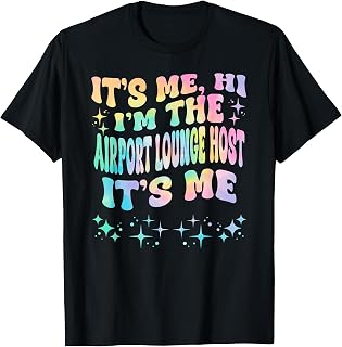 It's Me Hi I'm The Airport Lounge Host It's Me T-Shirt