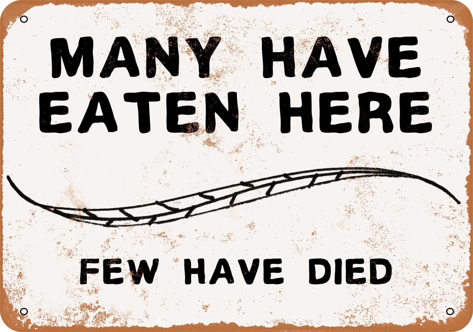 Metal Sign - Many Have Eaten Here Few Have Died - Vintage Look home decor
