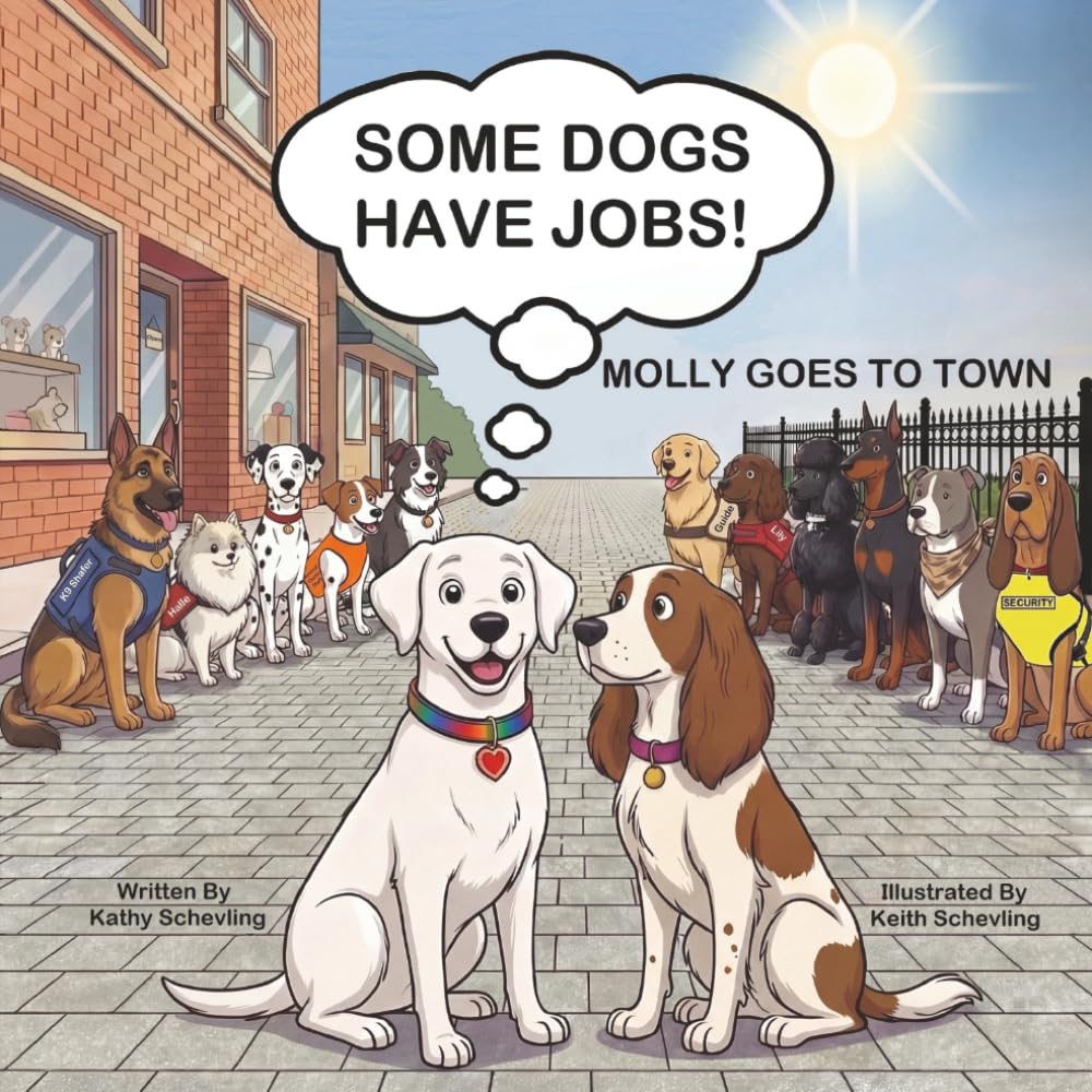 SOME DOGS HAVE JOBS!: MOLLY GOES TO TOWN (Molly's Tail Wagging Adventures)