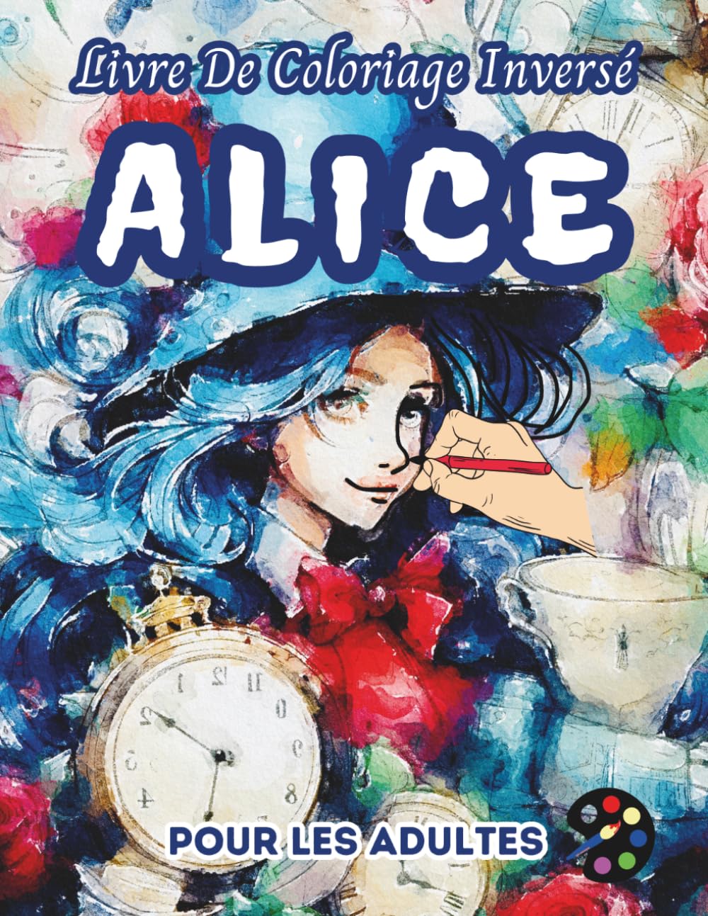 Alice Livre De Coloriage Inversé Pour Les Adultes: 34 Magnifiques Motifs D'aquarelle | Créativité, Inspiration, Attention, Méditation, Relaxation, Coloriage Anti-stress