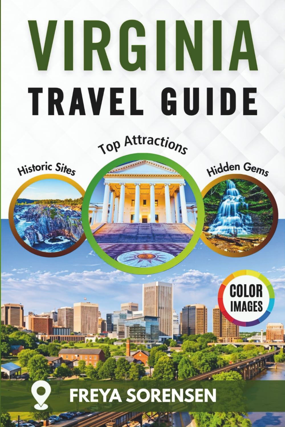 Virginia Travel Guide 2025: A Reliable Companion to Historic Towns, Hidden Gems, Landmarks, Memorable Experiences, Full-Color Photos, and Maps (Explorer's Edge Guides)