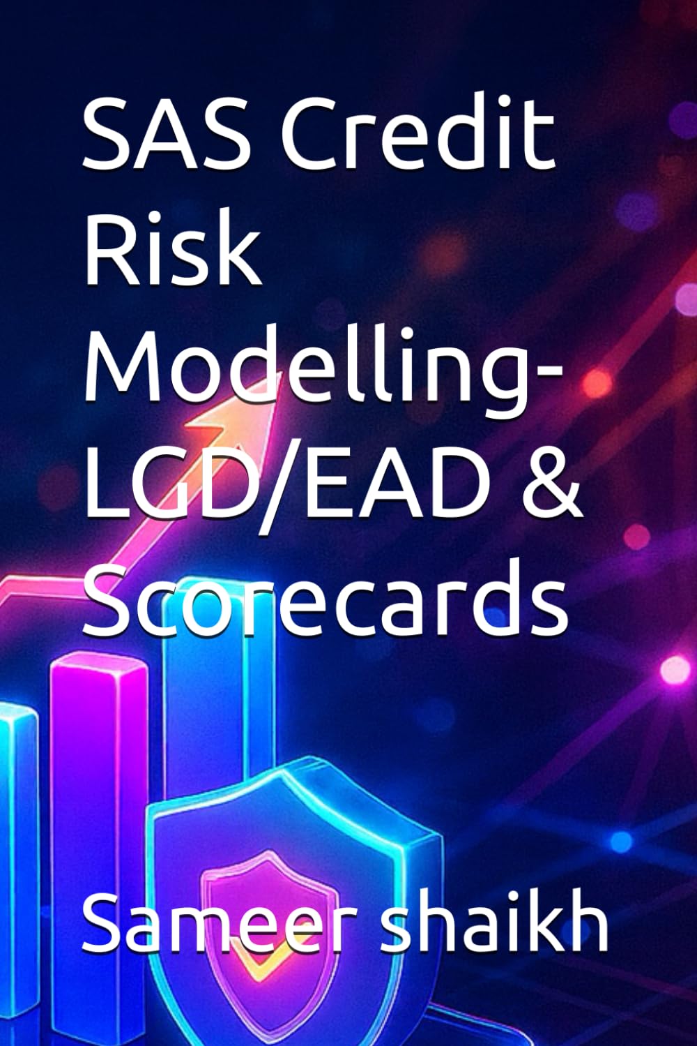 SAS Credit Risk Modelling- LGD/EAD & Scorecards (CREDIT RISK MODELLING USING SAS)