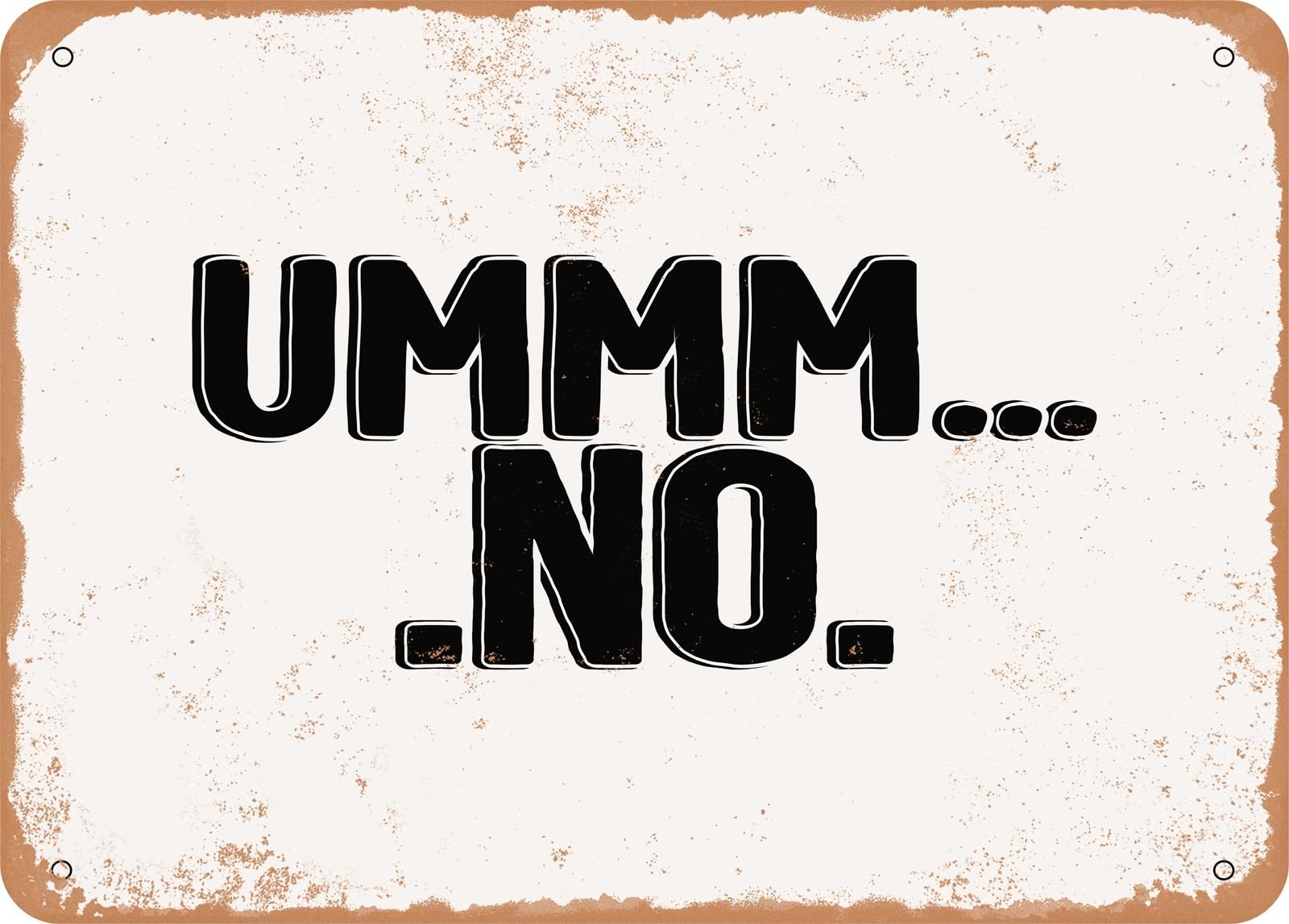 Miaomansenstore Metal Sign - Ummm No - Vintage Look Sign Home Decor