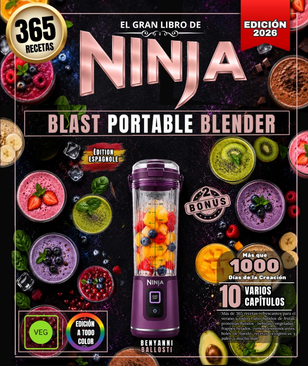 El gran libro de NINJA BLAST PORTABLE BLENDER: Más de 365 recetas refrescantes para el verano y todo el año, batidos de frutas, proteínas Batidos , ... boles de batido, recetas cetogénicas y paleo