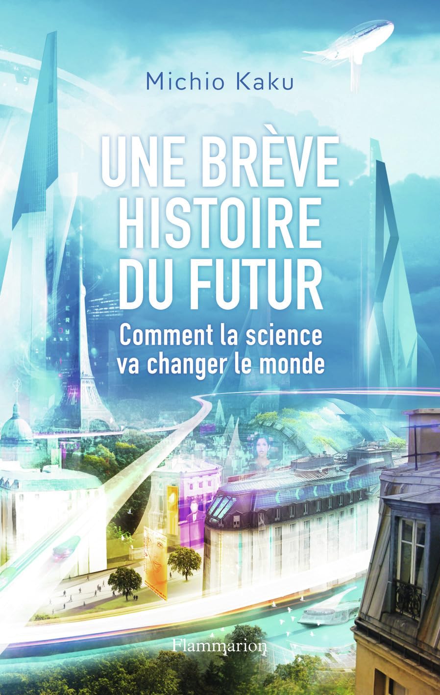 Une brève histoire du futur: Comment la science va changer le monde