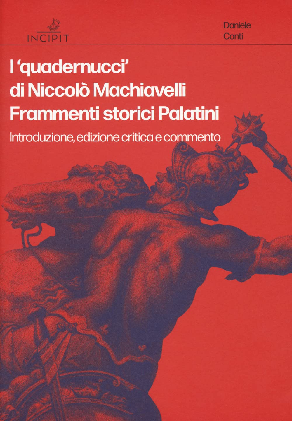 I «Quadernucci» Di Niccolò Machiavelli. Frammenti Storici Palatini. Introduzione, Edizione Critica E Commento. Ediz. Critica - 4