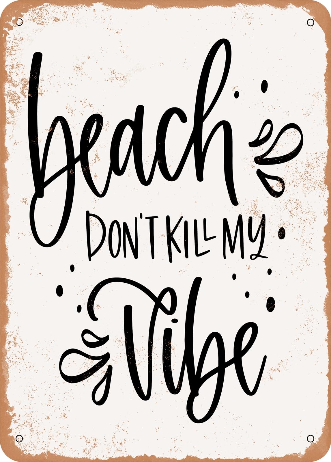 Metal Sign - Beach Don't Kill My Vibe - 4 2 - Vintage Rusty Look home decor
