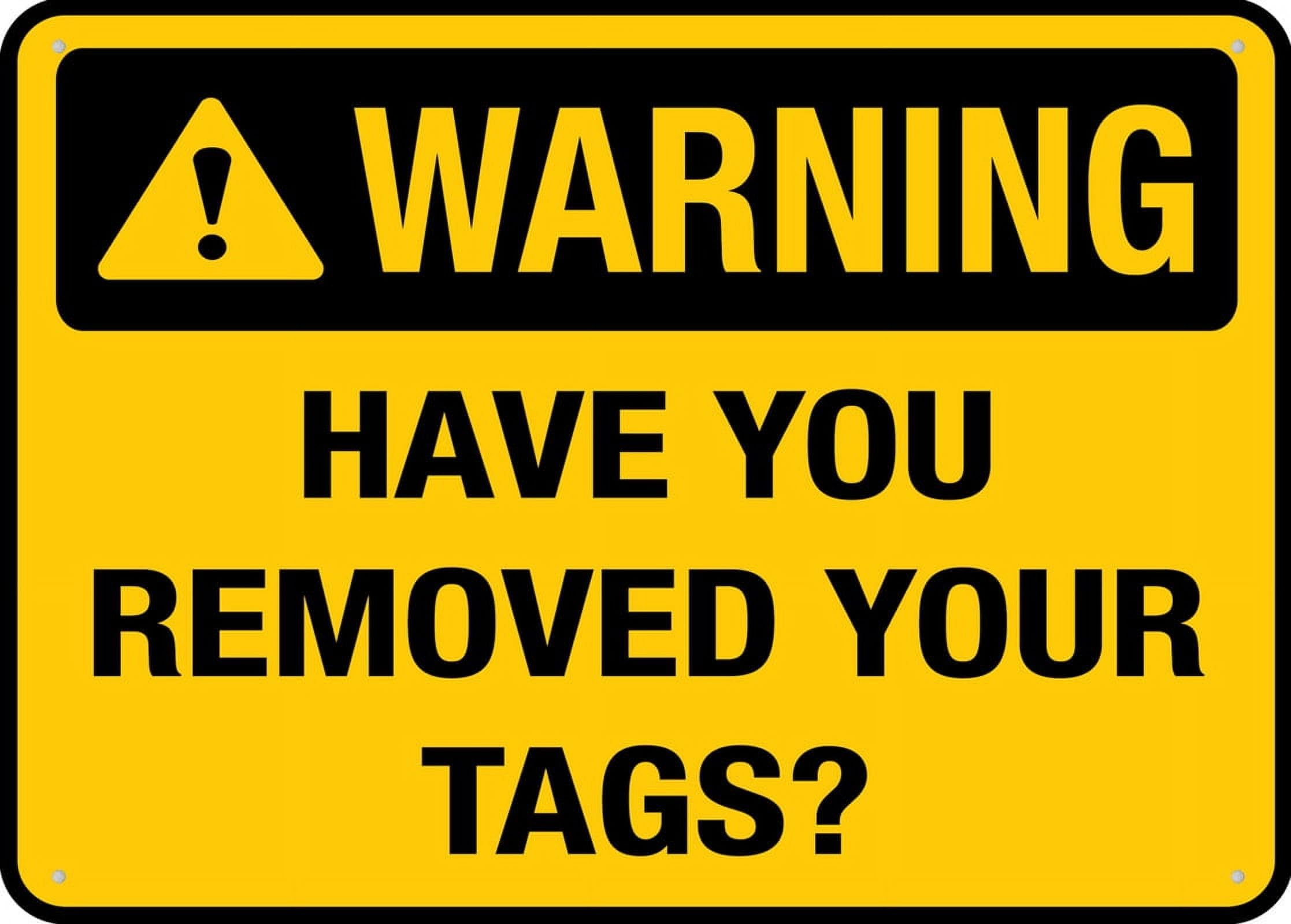 peiyeety Warning Have You Removed Your Tags Metal Sign 8"x12" Rust-Free Aluminum, UV Ink Printing, Durable & Weatherproof Outdoor for Home