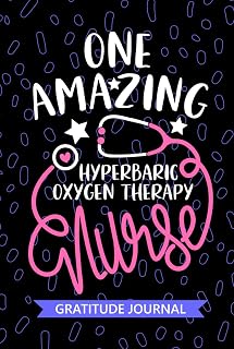 One Amazing Hyperbaric Oxygen Therapy Nurse - Gratitude Journal: Cute Gratitude Notebook for Registered Hyperbaric Chamber Nurse RN, Future HBOT Nurse ... Nursing Student Graduation Gift Diary