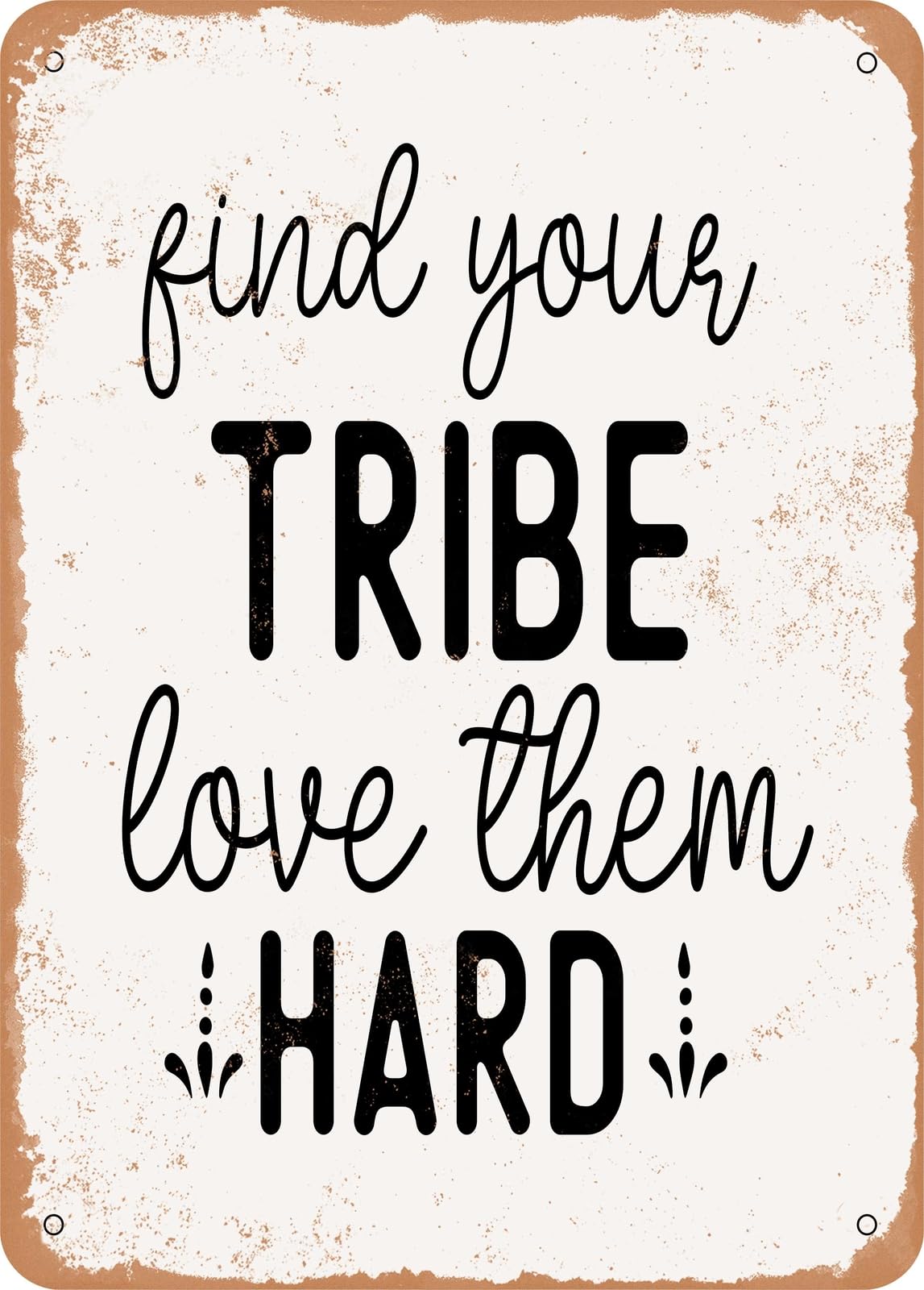 Metal Sign - Find Your Tribe Love them Hard - Vintage Look home decor