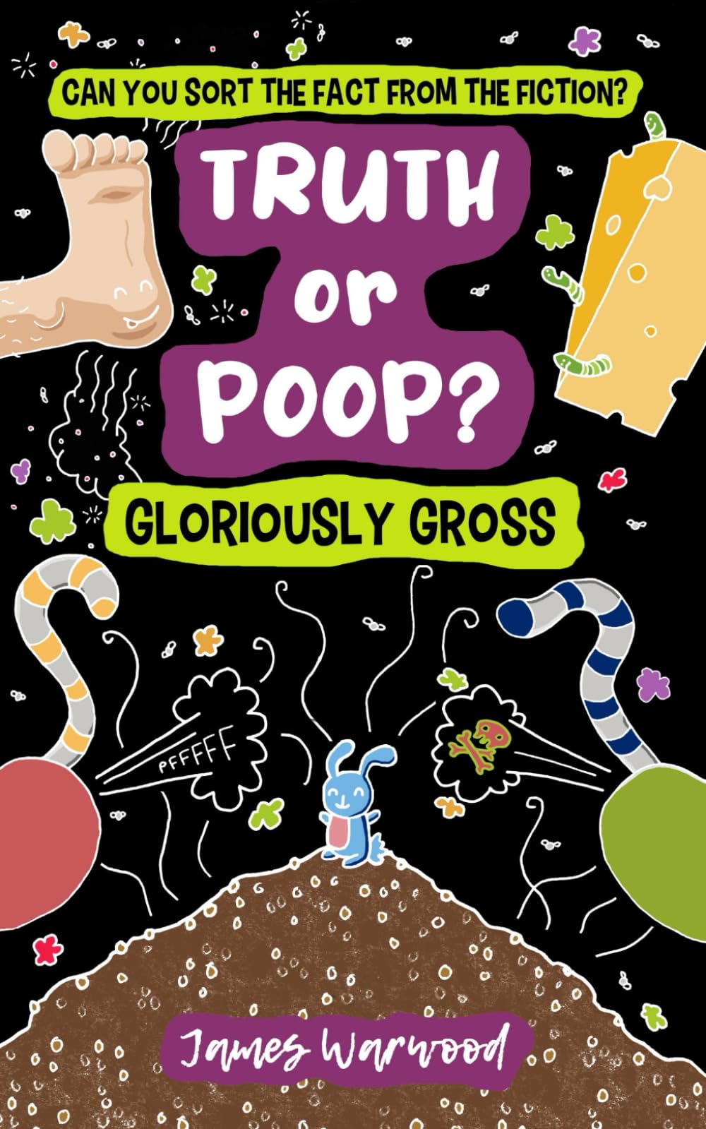 Truth or Poop? Gloriously Gross Facts: A True or False Quiz Book for Curious 7+ Readers – can you sort the fact from the fiction? (Truth or Poop: true or false quiz book)
