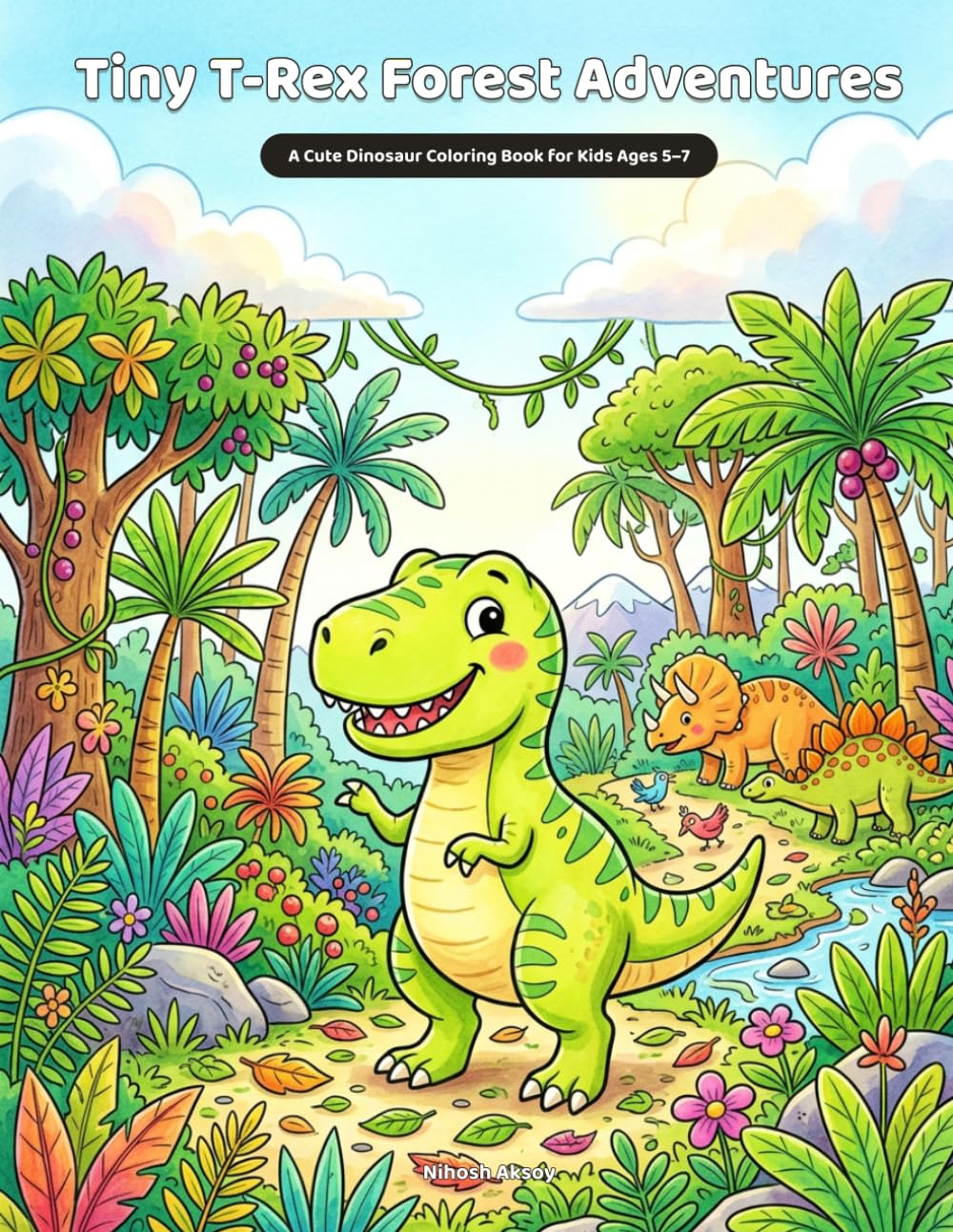 Tiny T-Rex Forest Adventures: A Cute Dinosaur Coloring Book for Kids Ages 5–7
