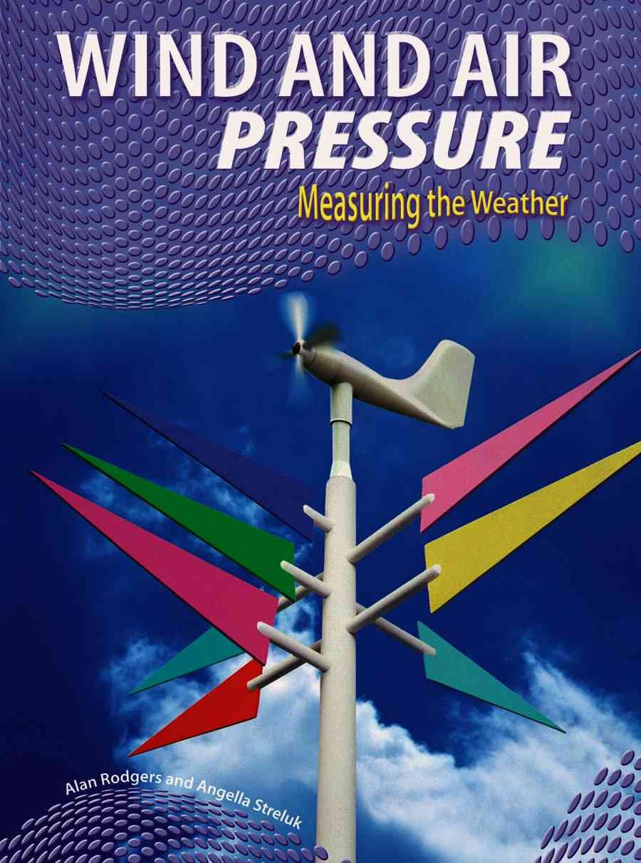 Wind and Air Pressure (Measuring the Weather)
