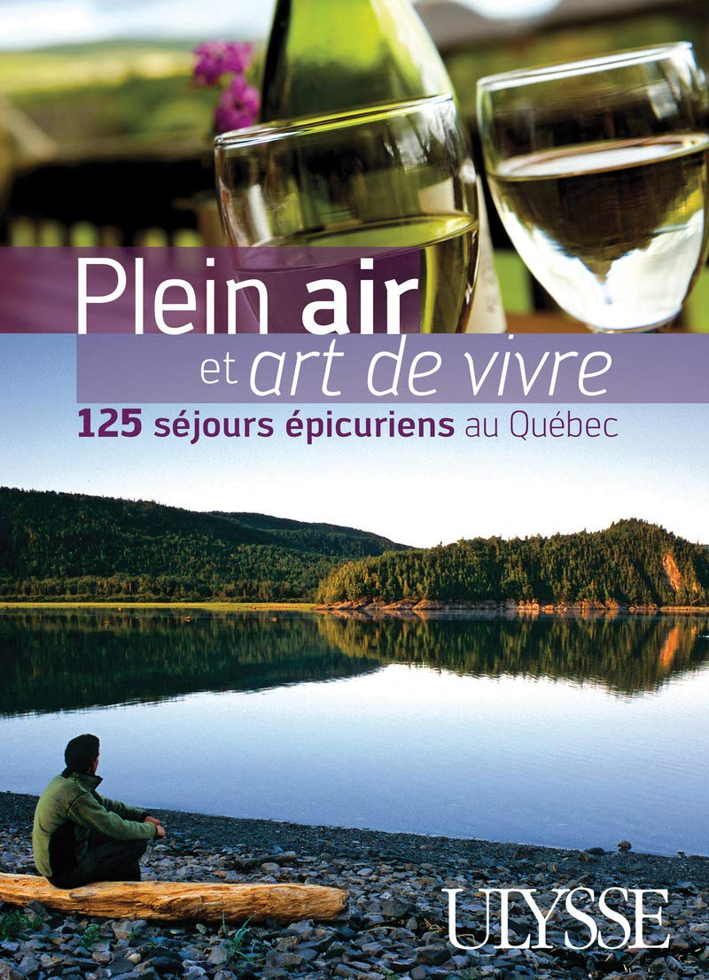 Plein air et art de vivre 125 séjours épicuriens au Quebec Ducharme, Thierry