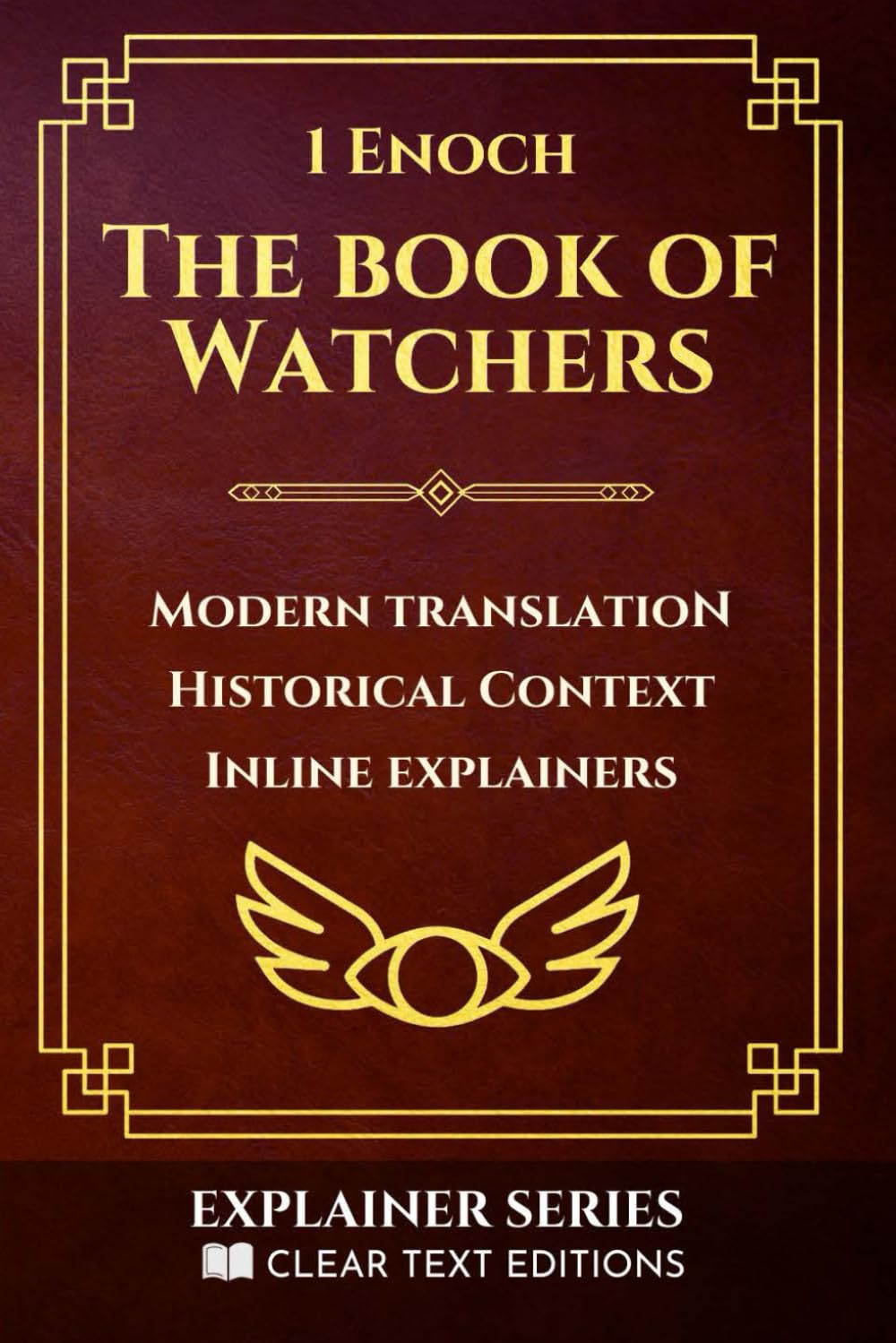 1 Enoch: The Book of Watchers: A Modern English Translation with Historical Context and Inline Explainers (Clear Text Explainer Series)