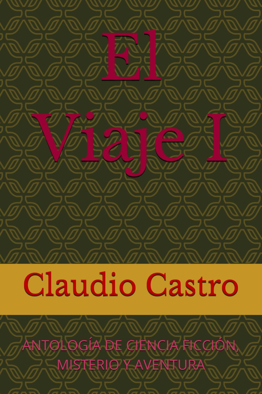 El Viaje I: ANTOLOGÍA DE CIENCIA FICCIÓN, MISTERIO Y AVENTURA