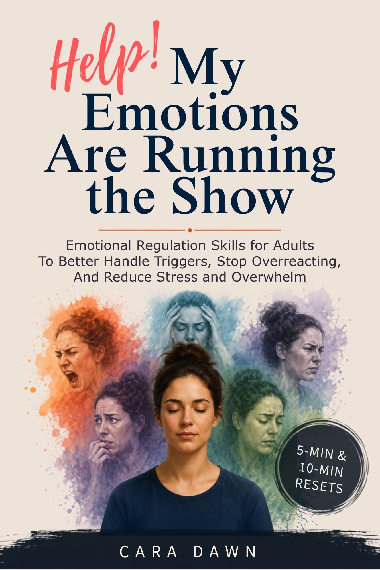 Help! My Emotions Are Running The Show (I Can't Afford Therapy Series)