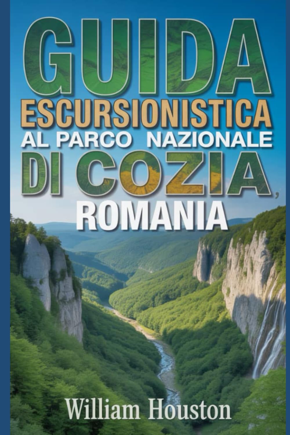 Guida escursionistica al Parco Nazionale di Cozia, Romania: Guida escursionistica alla scoperta di sé. (Le mie avventure escursionistiche)