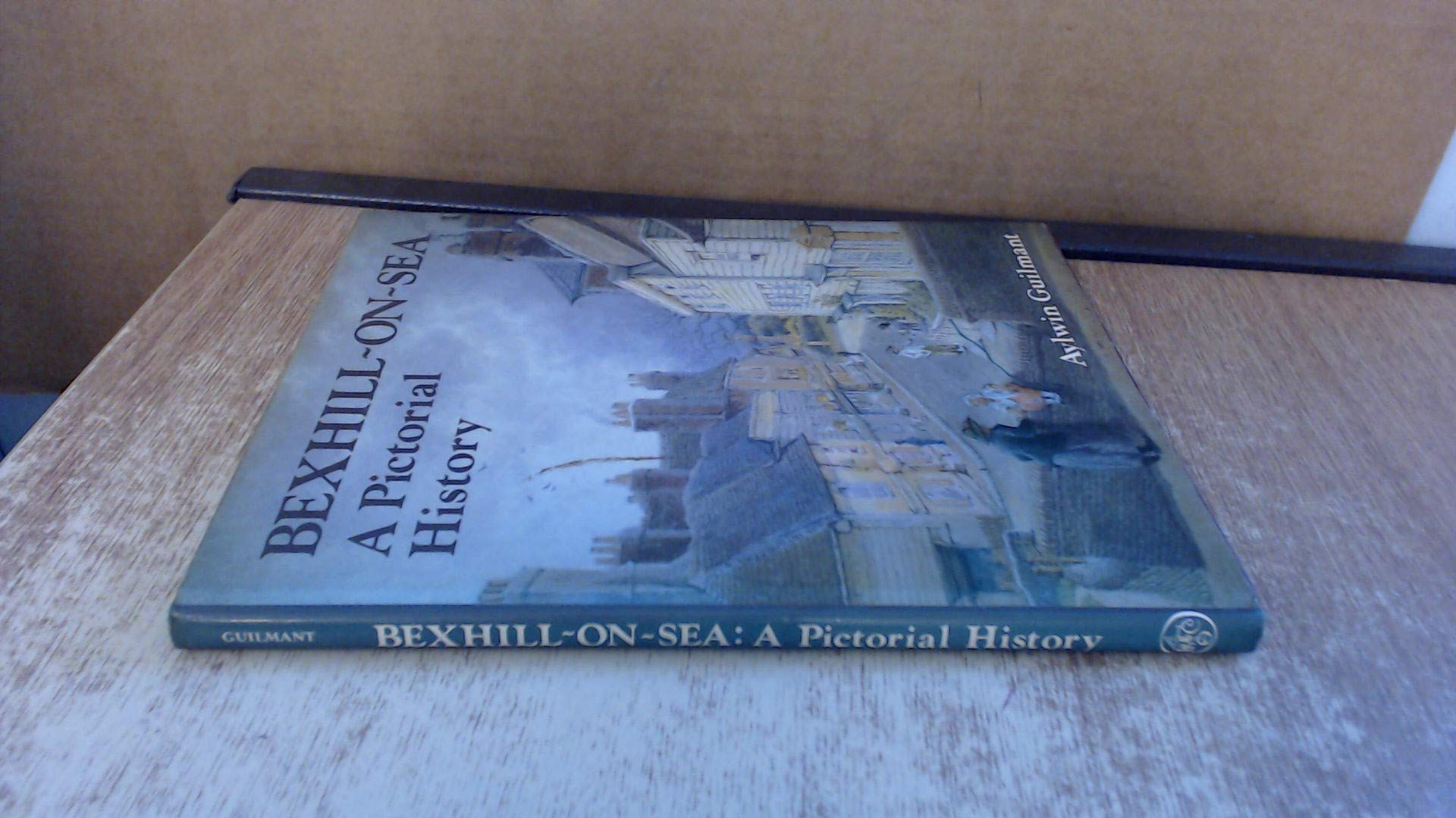 Bexhill-on-Sea: A Pictorial History (Pictorial history series)