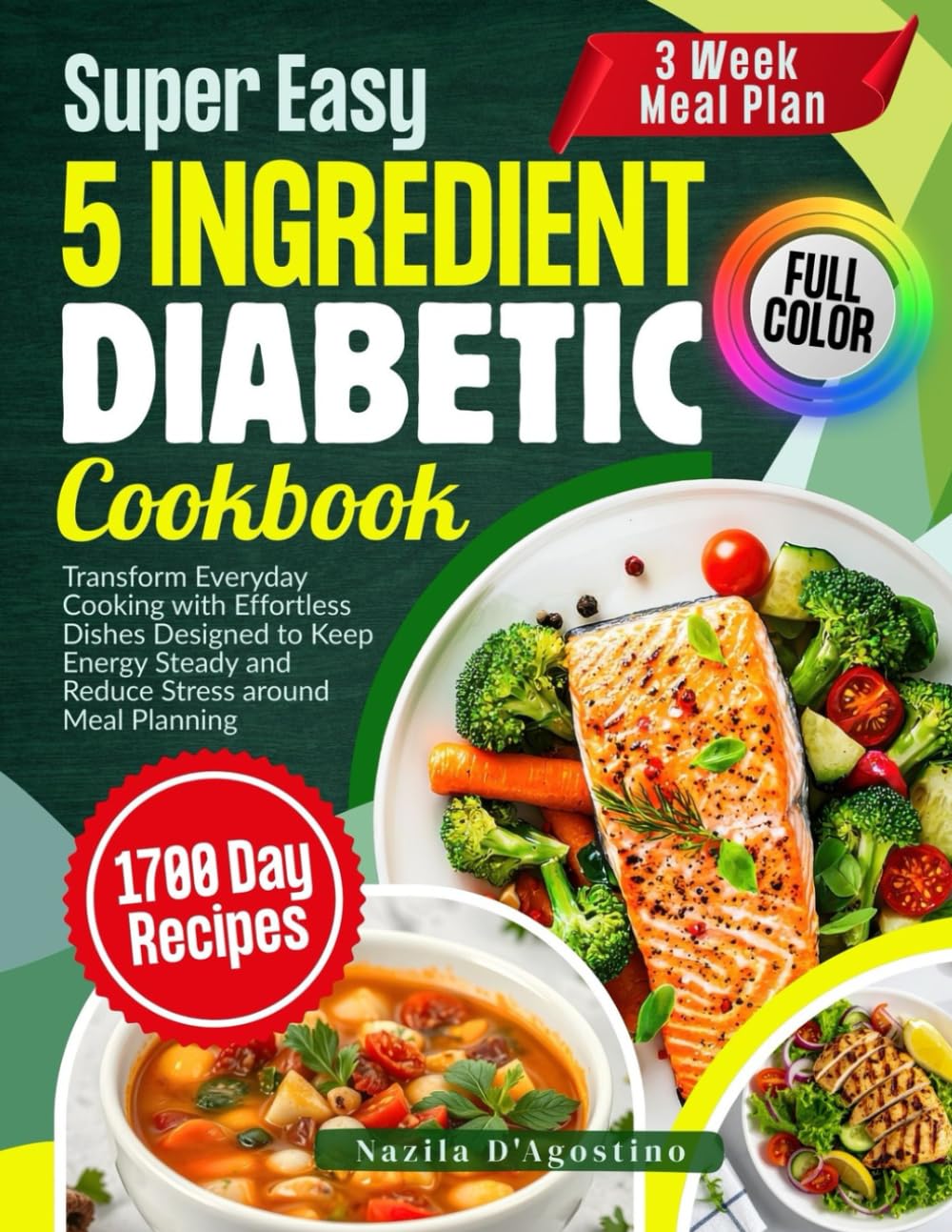 Super Easy 5 Ingredient Diabetic Cookbook: Transform Everyday Cooking with Effortless Dishes Designed to Keep Energy Steady and Reduce Stress around Meal Planning