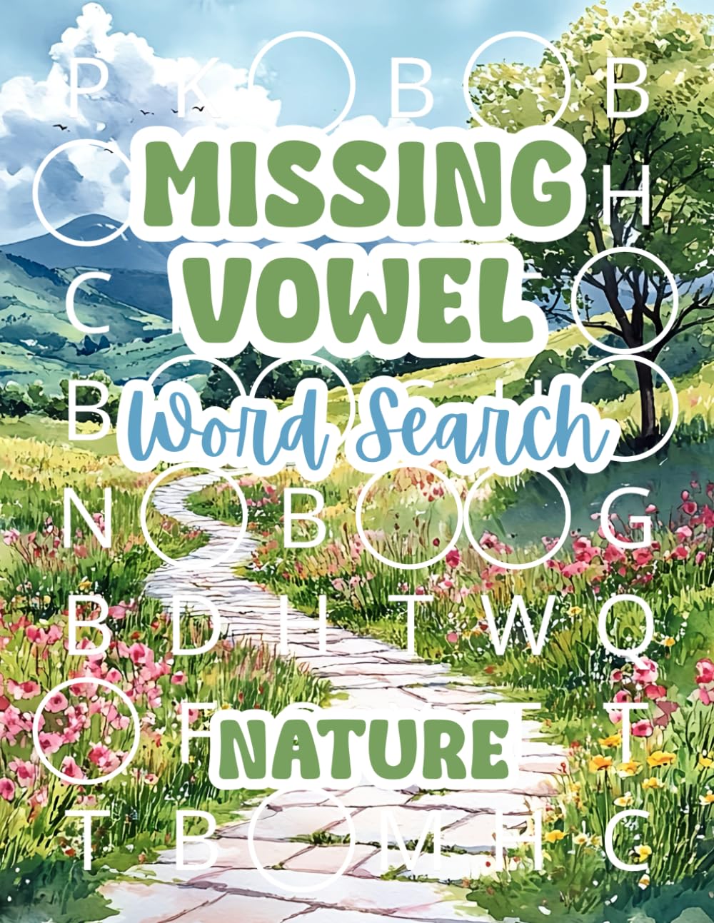Missing Vowels Words Search: 90 Nature Themed Hard Word Search Puzzles for Adults, Seniors and Teens. A Missing Vowels Challenge to Boost Memory, ... and Relax the Mind. A Perfect Gift or Present