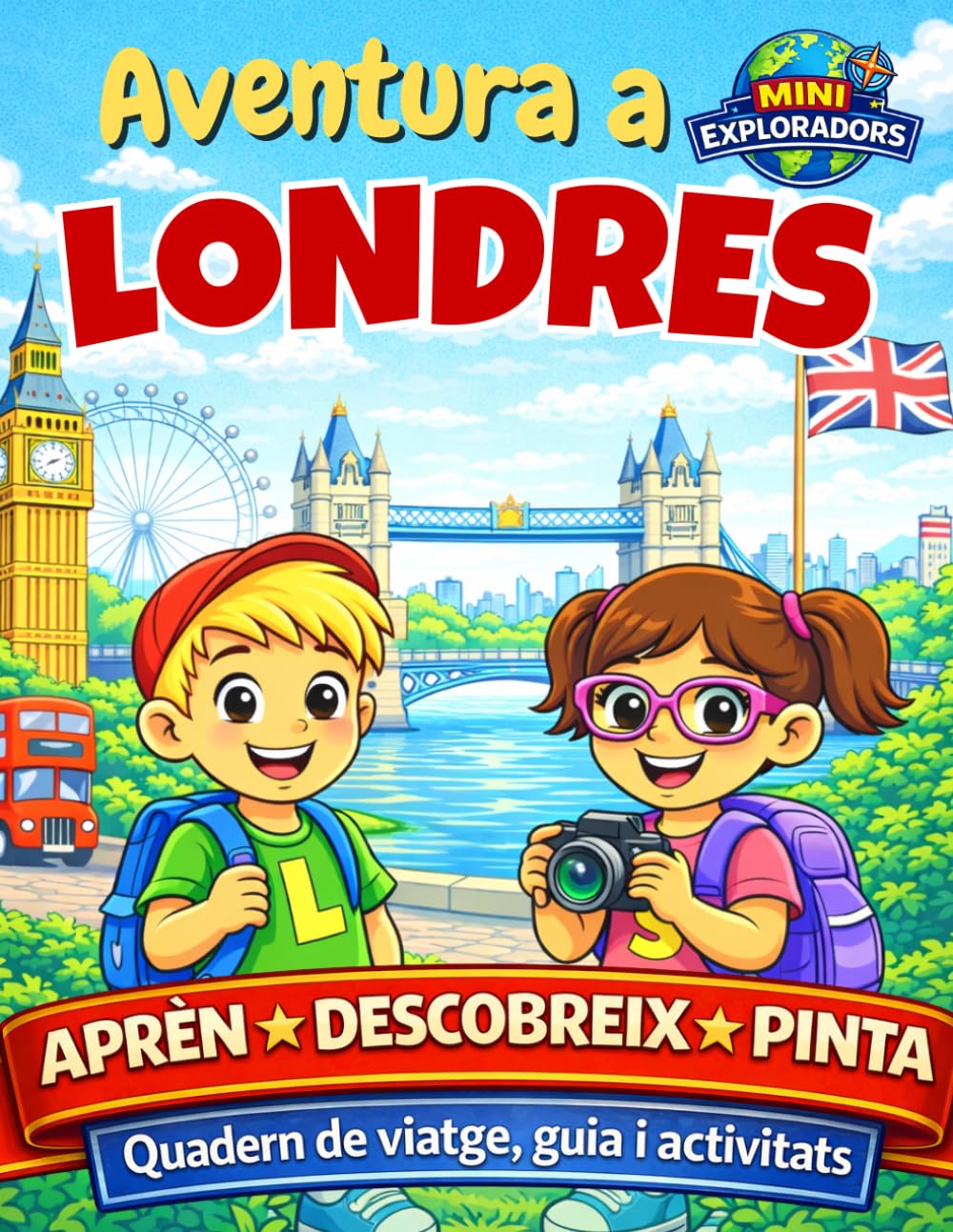 Mini Exploradors: Londres – Quadern de viatge, Guia i Activitats per a nens: aprèn, descobreix i pinta jugant: Aventura per Llegir, Aprendre, Pintar i Jugar