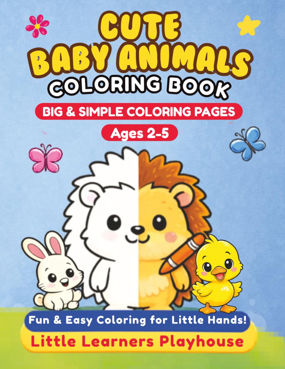 Cute Baby Animals Coloring Book: Fun & Easy Coloring Pages for Ages 2–5