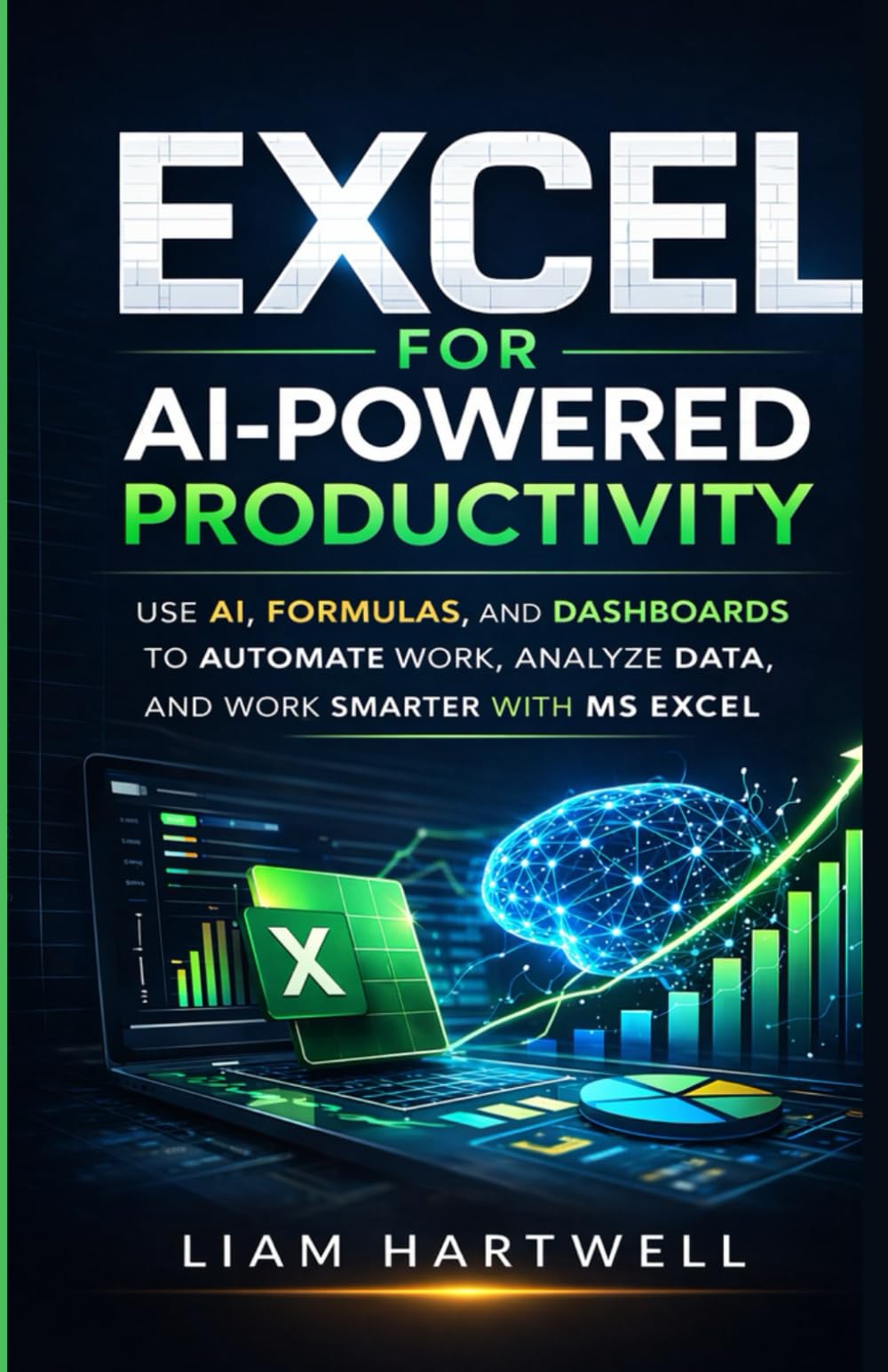 Excel for AI-Powered Productivity: Use AI, Formulas, and Dashboards to Automate Work, Analyze Data, and Work Smarter with MS Excel