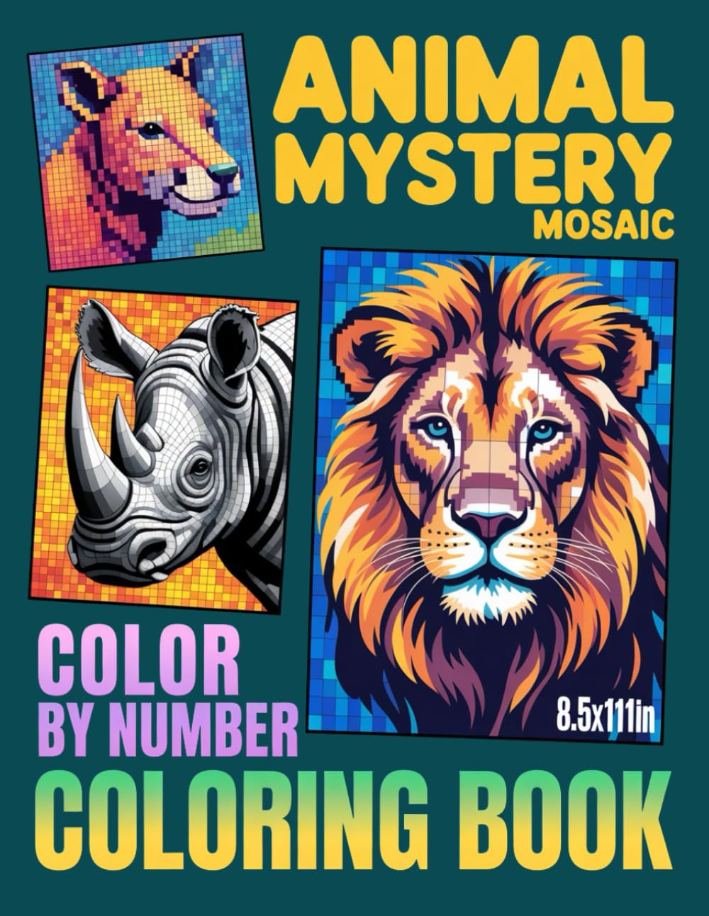 Animals Mystery Mosaic Color by Number Coloring Book: Uncover Hidden Animals Art with Mosaic Color by Number Designs