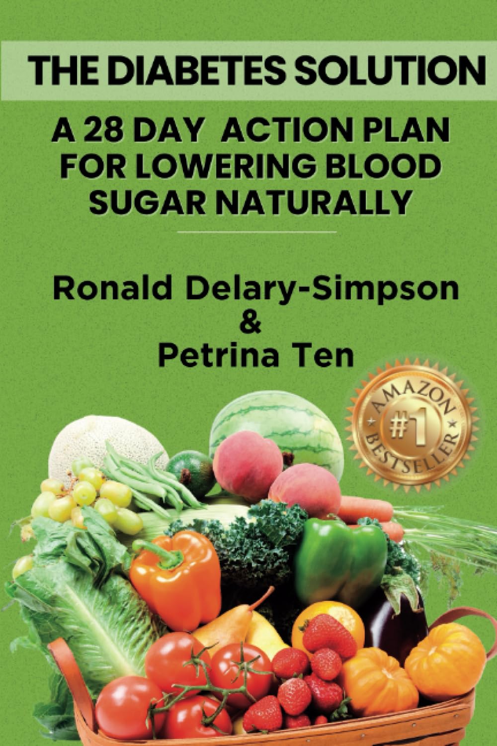 THE DIABETES SOLUTION: A 28 DAY ACTION PLAN FOR LOWERING BLOOD SUGAR NATURALLY