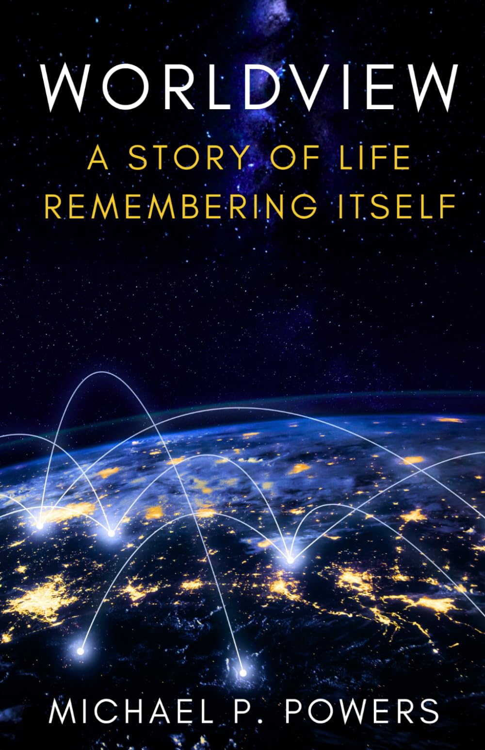 Worldview: A Story of Life Remembering Itself