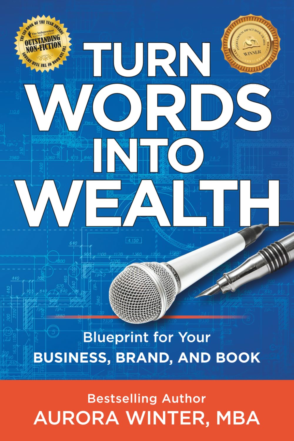 Turn Words Into Wealth: Blueprint for Your Business, Brand, and Book to Create Multiple Streams of Income & Impact