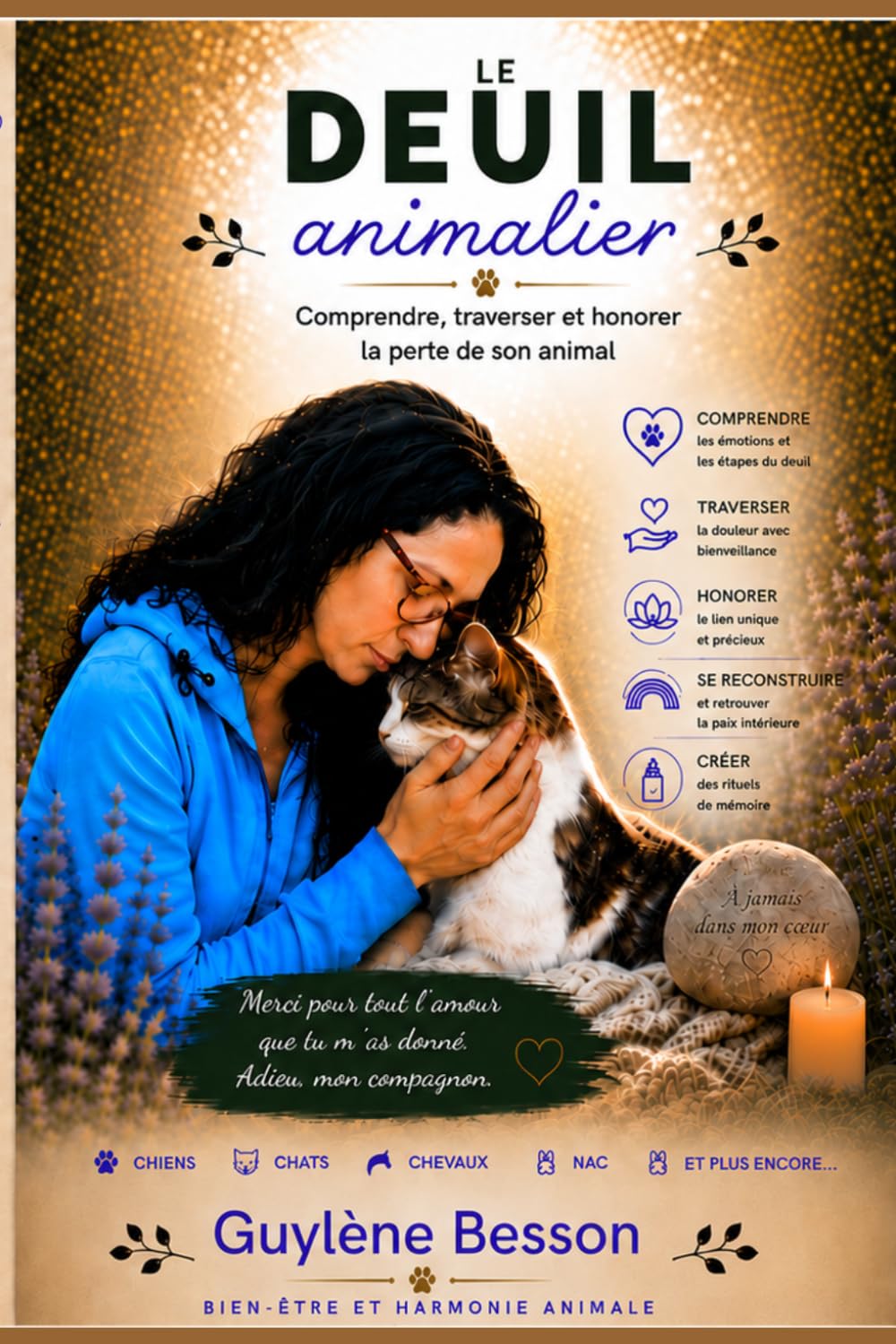Le deuil animalier: Guide pratique pour surmonter la perte de son chien, de son chat ou de son animal de compagnie. Traverser les étapes du deuil ... la paix. (Bien-être énergétique des animaux)