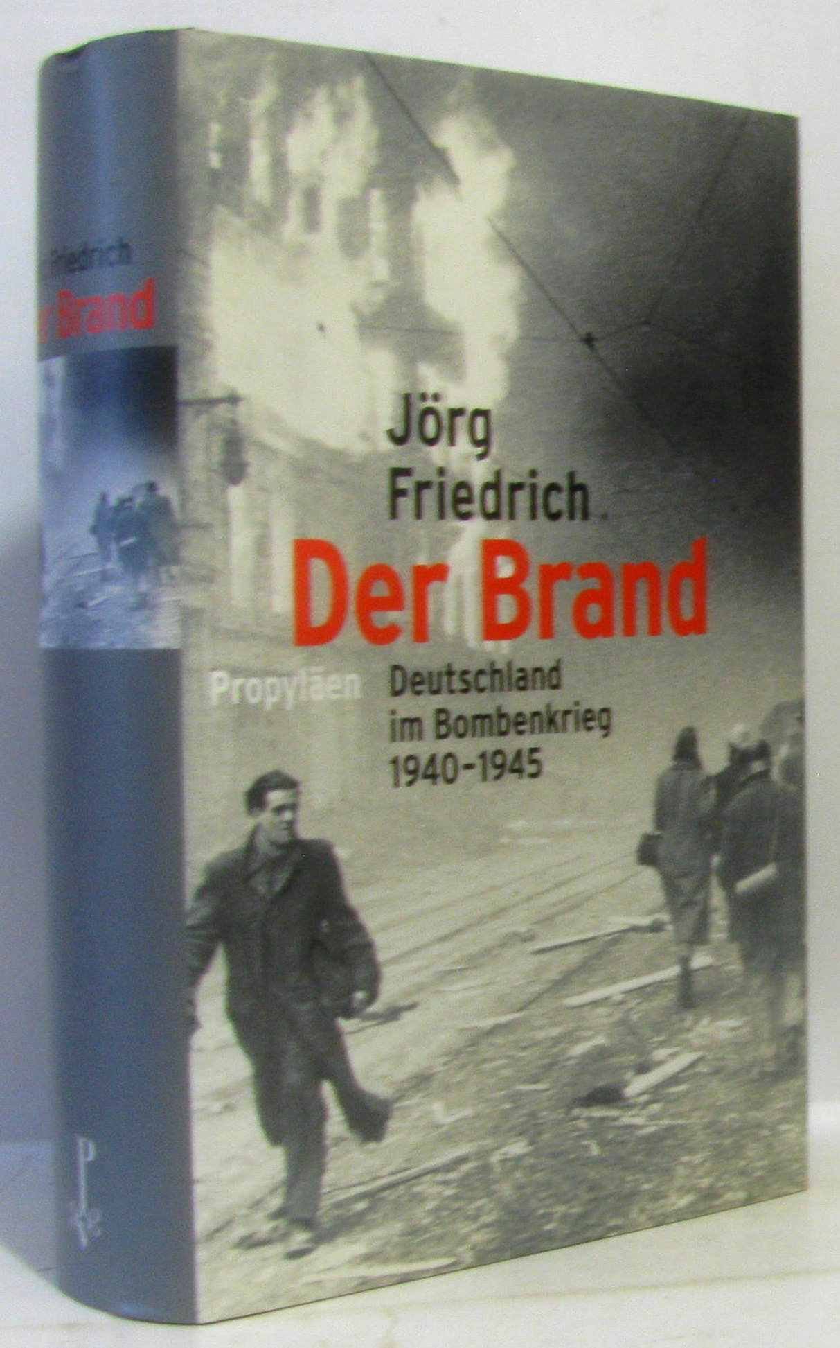 Der Brand: Deutschland im Bombenkrieg 1940-1945 : Friedrich