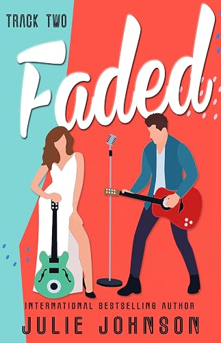 Faded: Track Two: a rockstar romance (The Faded Duet Book 2)