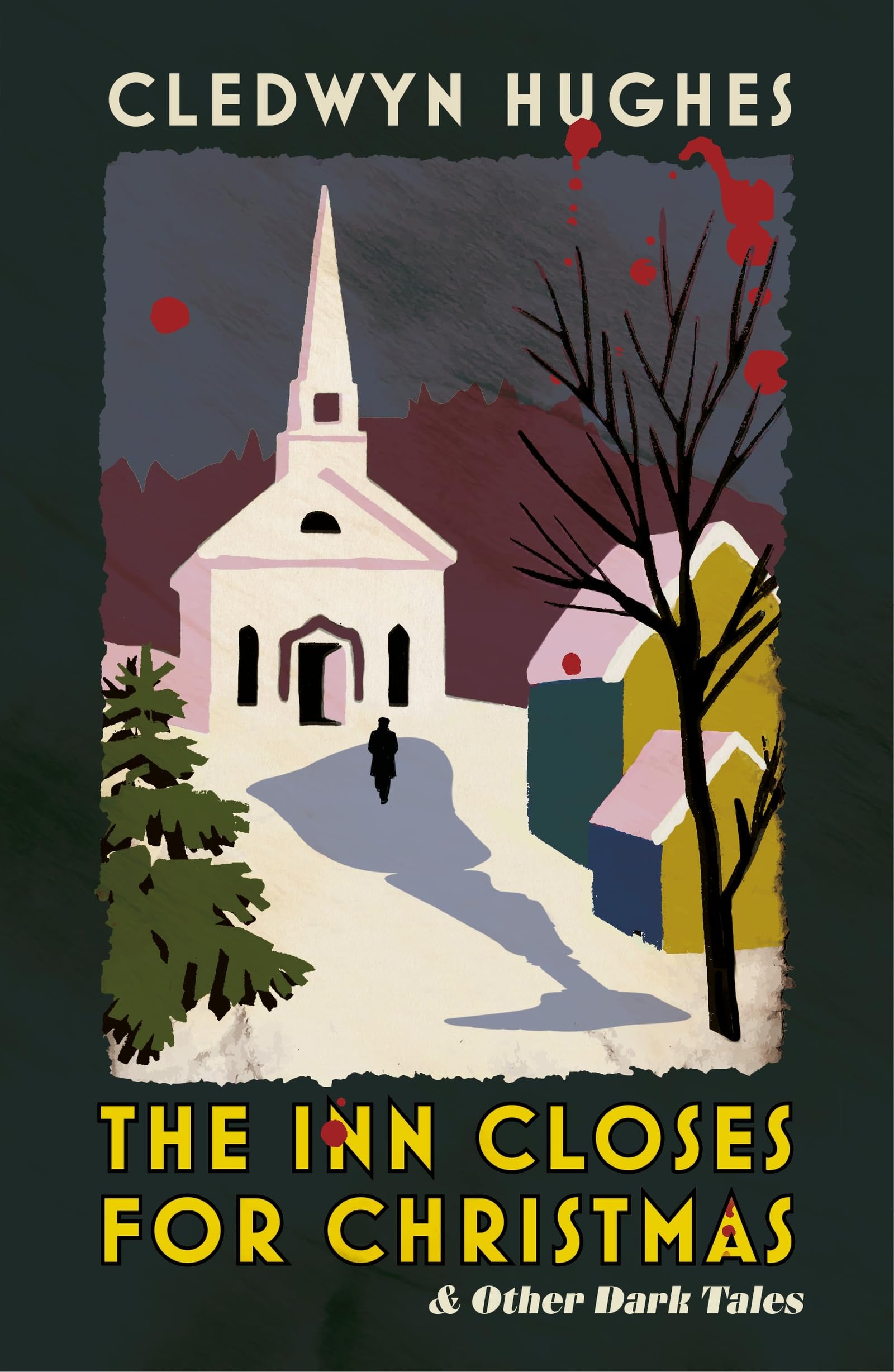 The Inn Closes for Christmas: and Other Dark Tales by Cledwyn Hughes