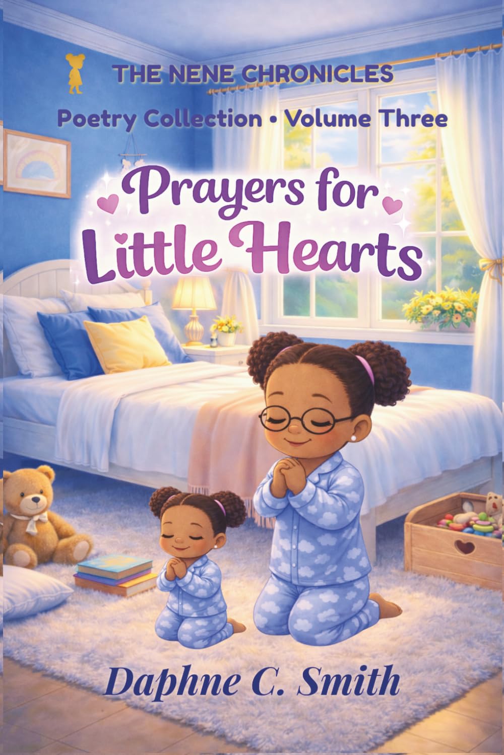 The Nene Chronicles: Poetry Collection, Volume Three: Prayers for Little Hearts (The NeNe Chronicles Poetry series)