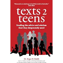 Texts 2 Teens Sending the advice and wisdom that they desperately need Building a Better Life