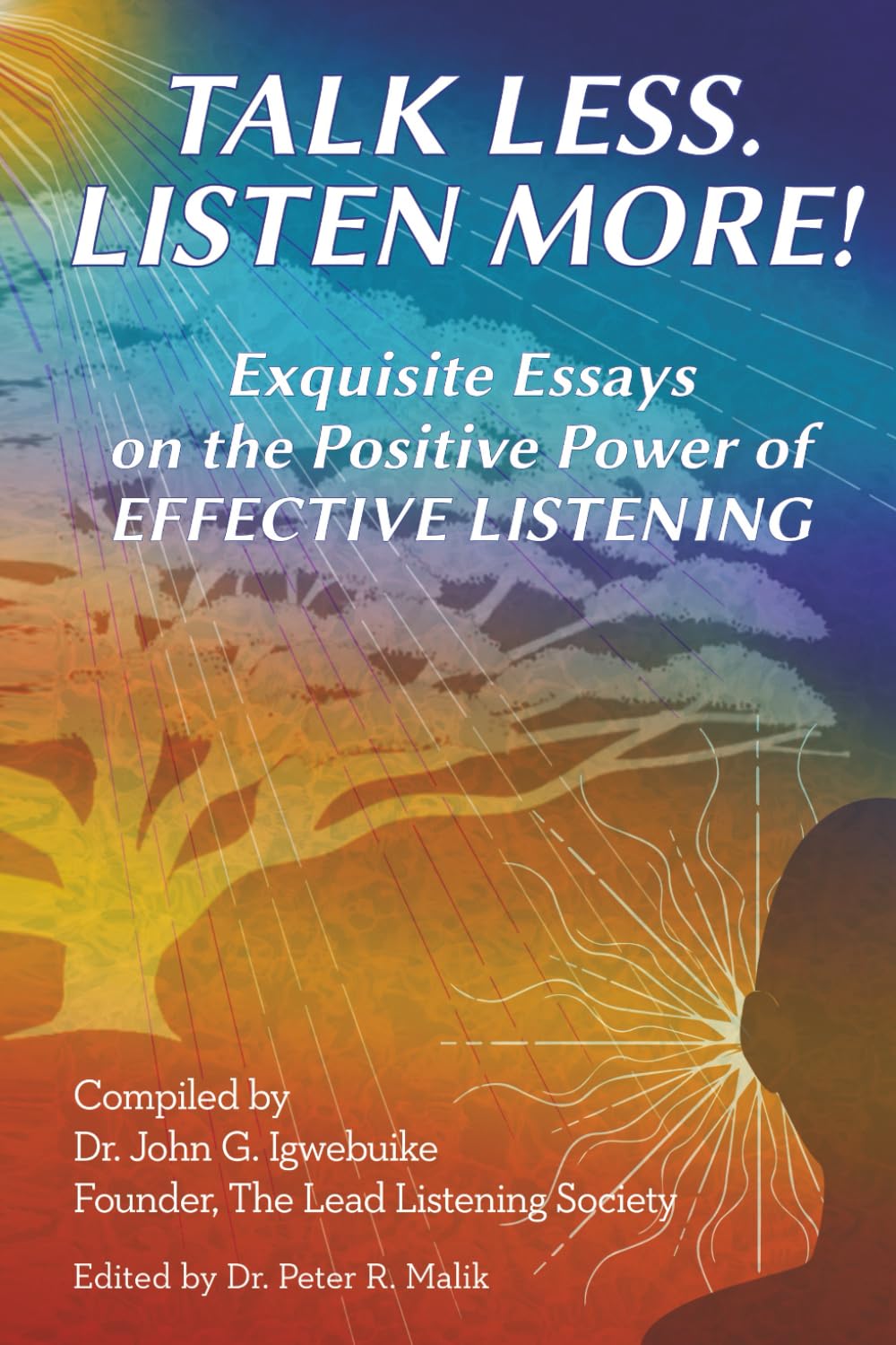 Talk Less. Listen More!: Exquisite Essays on the Positive Power of Effective Listening