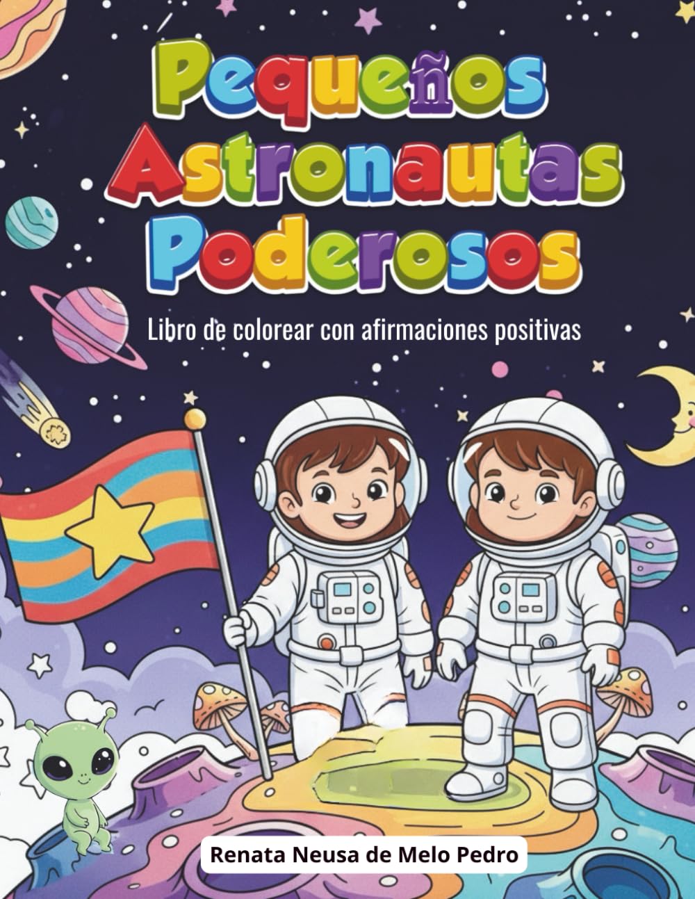 Pequeños Astronautas Poderosos: Libro de colorear con afirmaciones positivas Para niños de 4 a 8 años