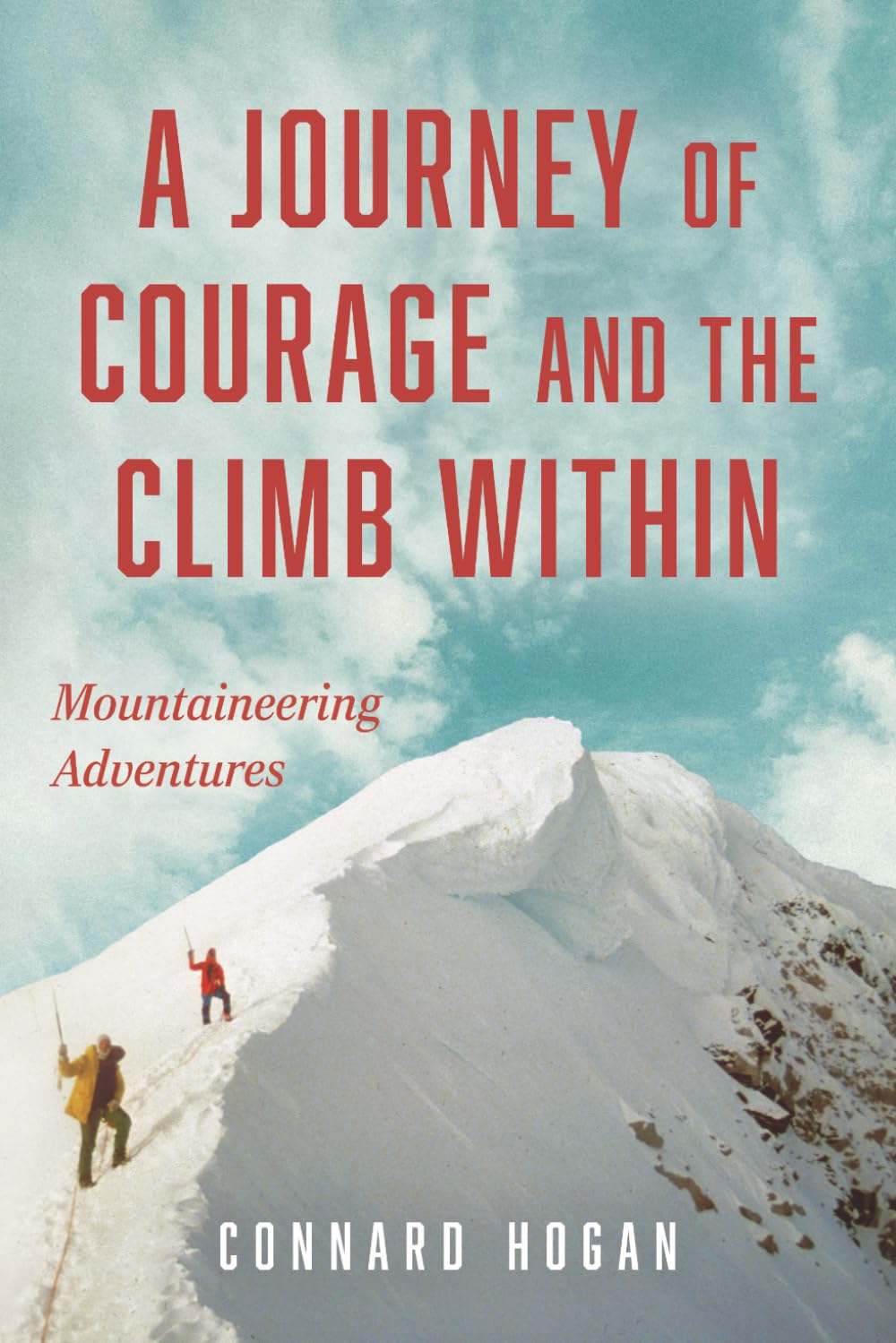 A Journey of Courage and the Climb Within: Mountaineering Adventures