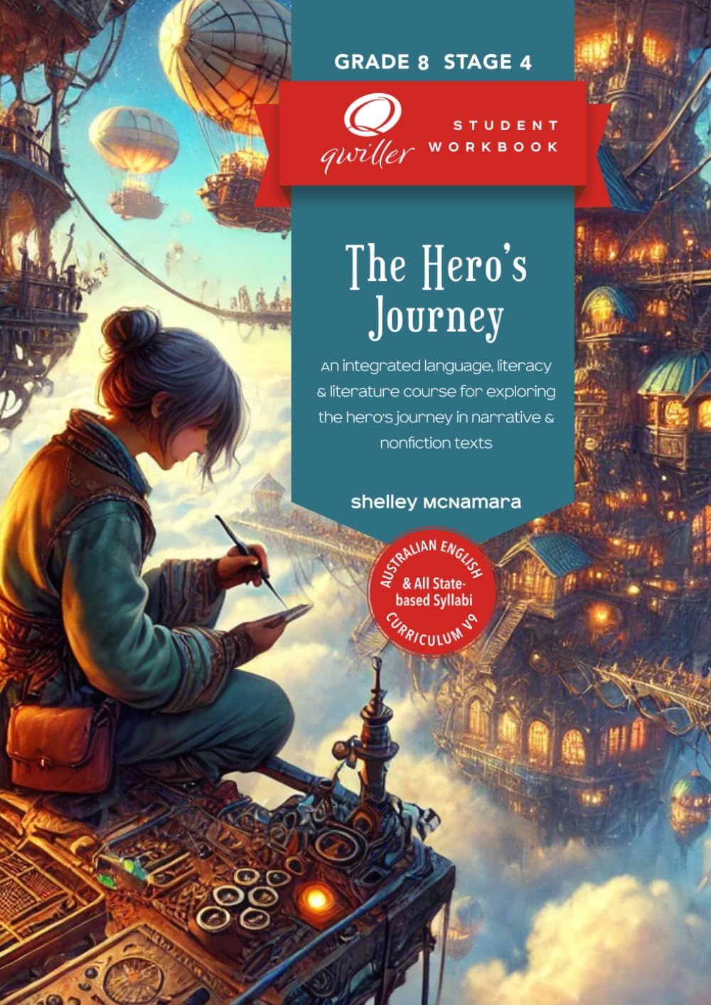Qwiller Student Workbook: The Hero’s Journey: an integrated language, literacy & literature course for exploring the hero’s journey in narrative & nonfiction texts