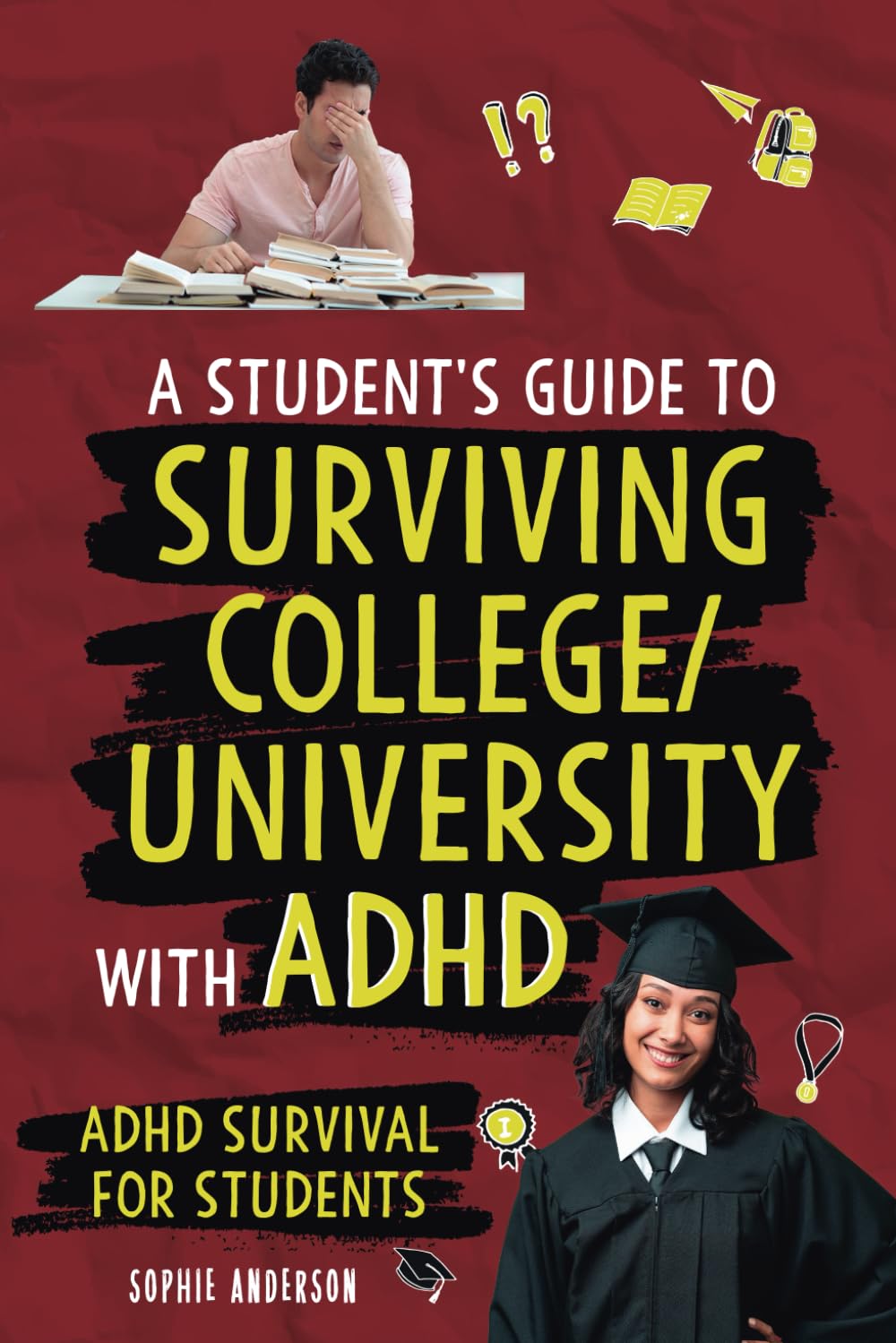 A Student's Guide to Surviving College/University with ADHD: ADHD Survival for Students