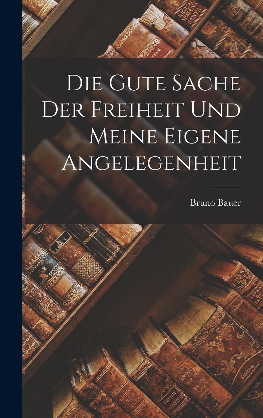 Die gute Sache der Freiheit und meine eigene Angelegenheit (German Edition)