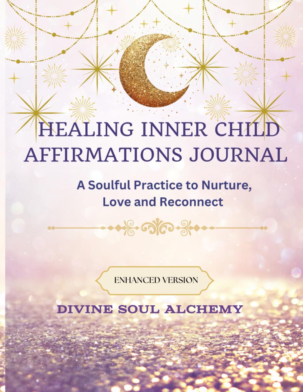 Healing Child Affirmations Journal: A Soulful Practice to Nurture, Love and Reconnect