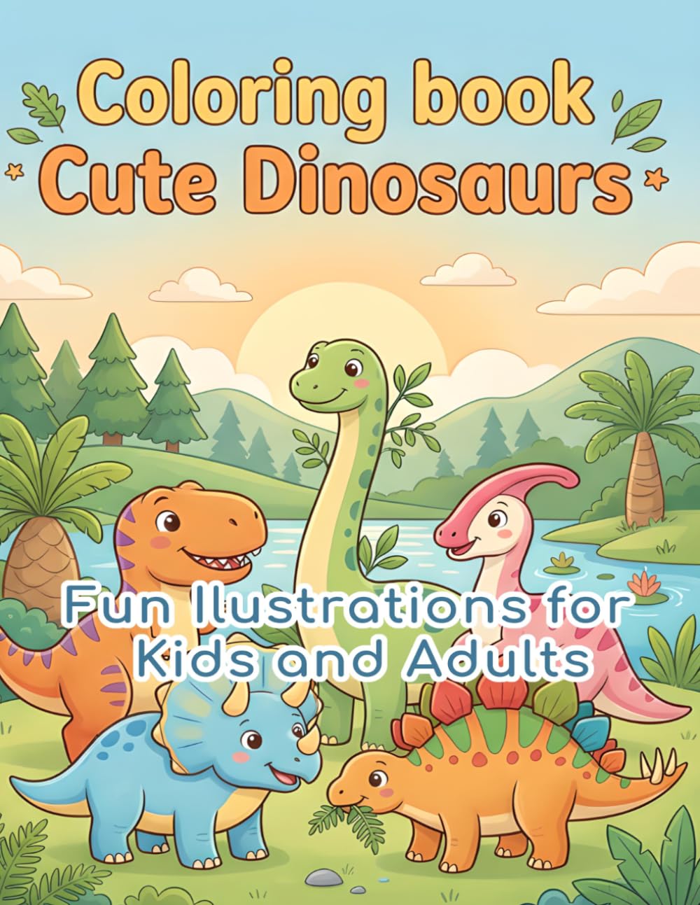 Cute Dinosaurs Coloring Book: Fun ilustrations for kids and Adults