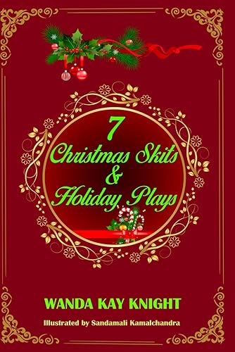 7 Christmas Skits &amp; Holiday Plays: Seven Plays that have It All: For Church or School--For Big and Small